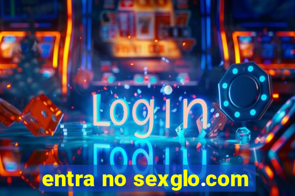 entra no sexglo.com